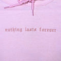 Nothing Lasts Forever Hoodie