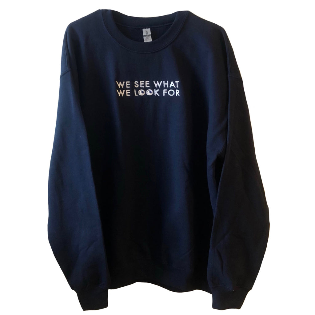 We See What We Look For Crewneck